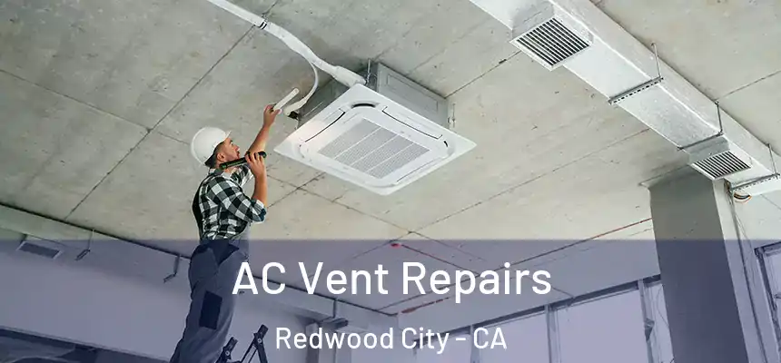 AC Vent Repairs Redwood City - CA