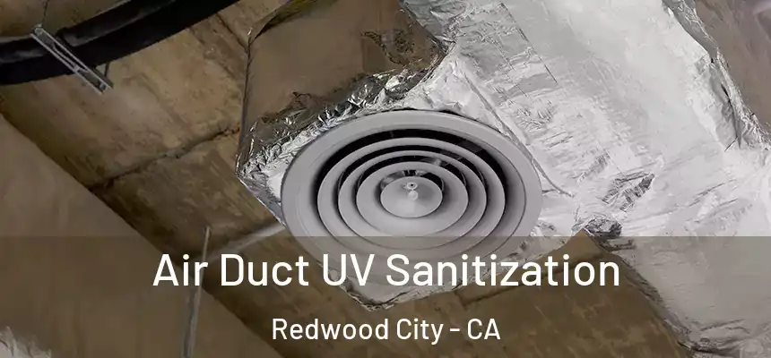 Air Duct UV Sanitization Redwood City - CA