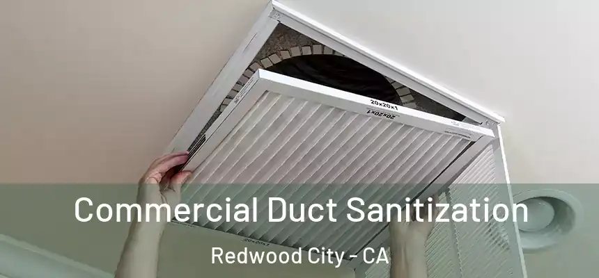 Commercial Duct Sanitization Redwood City - CA