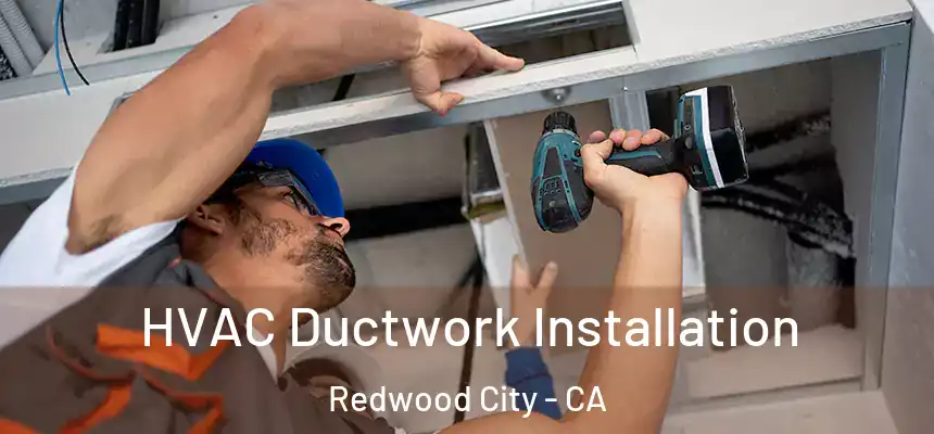  HVAC Ductwork Installation Redwood City - CA