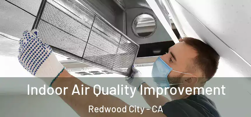 Indoor Air Quality Improvement Redwood City - CA